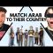 MATCH THE ARAB TO THEIR COUNTRY