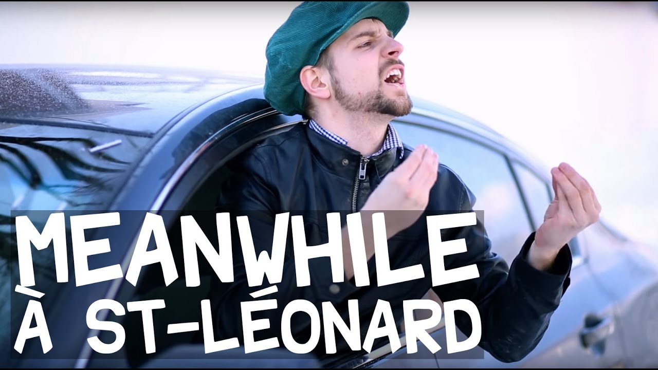 Meanwhile à Saint-Léonard