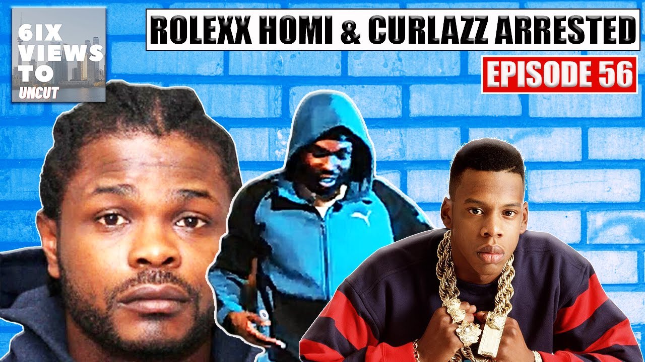Rolexx Homi & Curlazz Arrested | Jay-Z 96 Bricks Story Was Cap | 6ix Views Uncut Ep56