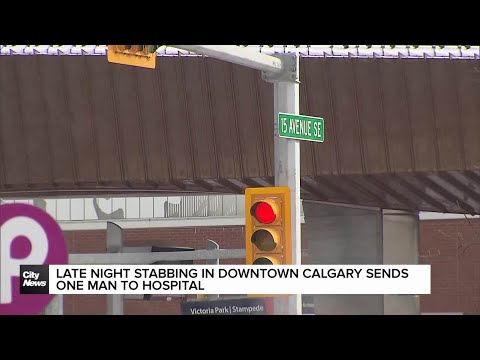 Late night stabbing in downtown Calgary sends one man to hospital