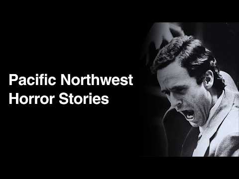 Real Life Horror Stories from the Pacific Northwest