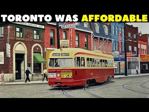 What Toronto Looked Like Before It Became UNLIVABLE
