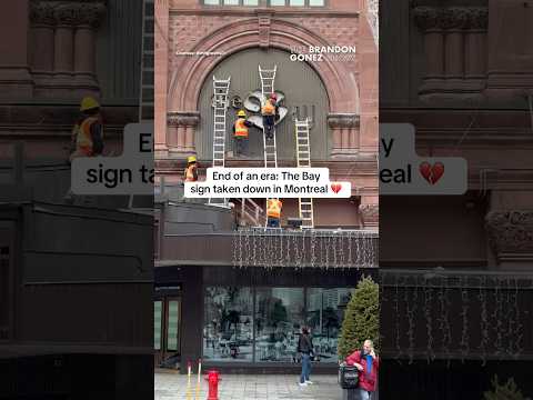 End of an era: The Bay sign taken down in Montreal 💔