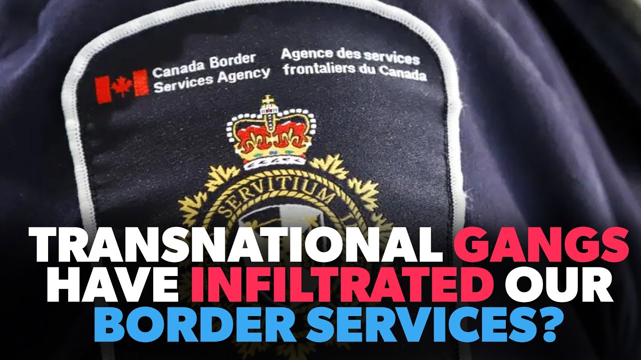 GANGS Have Infiltrated Canada’s BORDER SERVICES?!