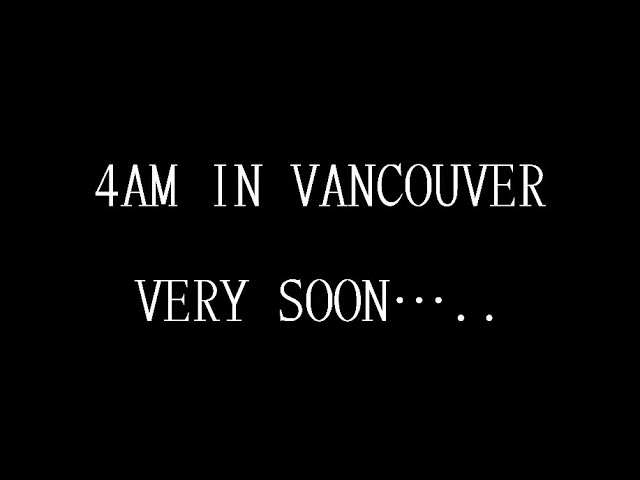 Overtime = Success – 4AM in Vancouver (Teaser #1)