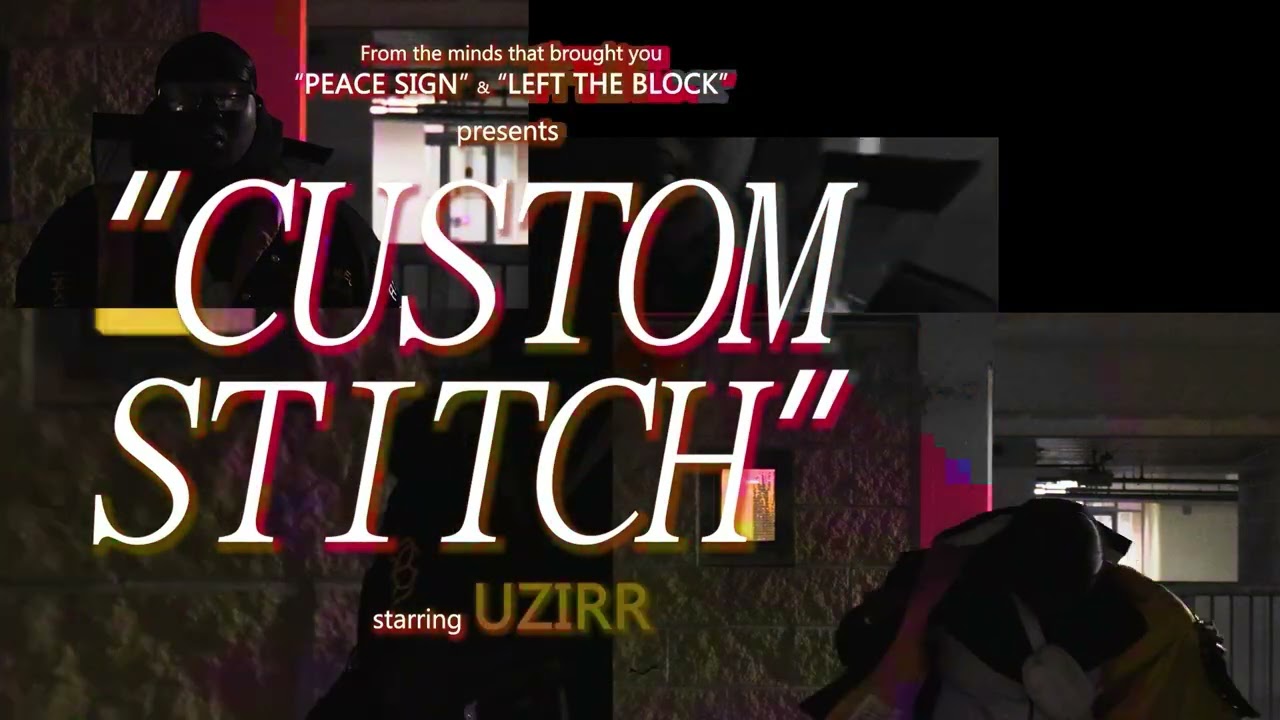 Uzirr – Custom Stitch (Official Music Video)