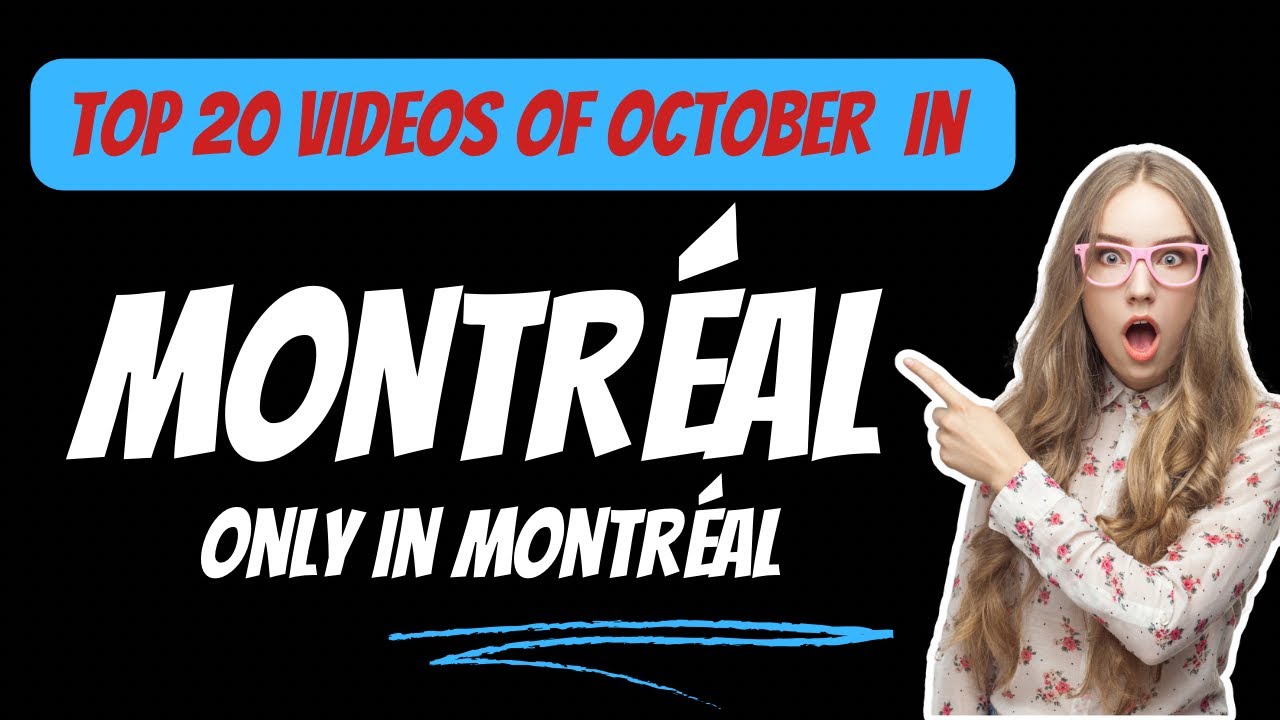 Top 20 videos in October in Montréal ❤️‍🔥